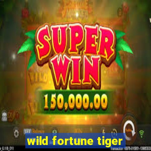 wild fortune tiger